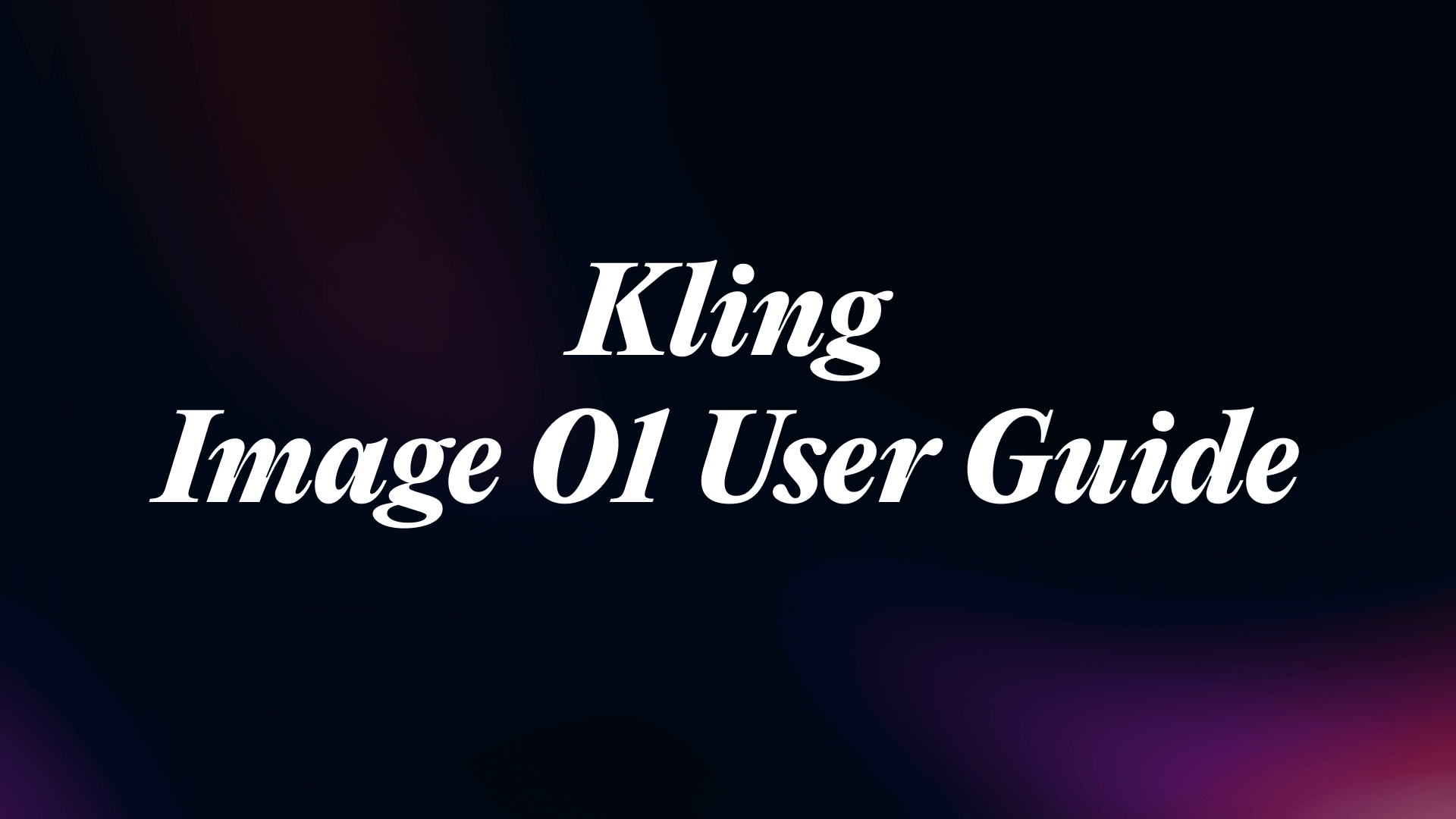 KLING O1 User Guide (Image O1)