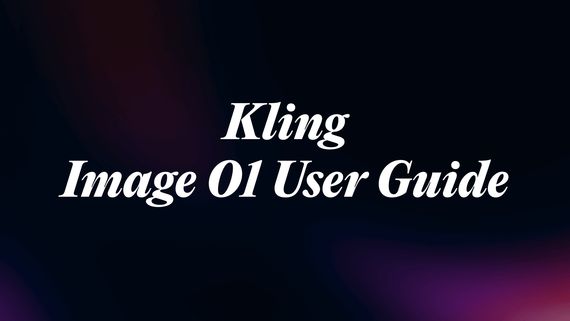 KLING O1 User Guide (Image O1)