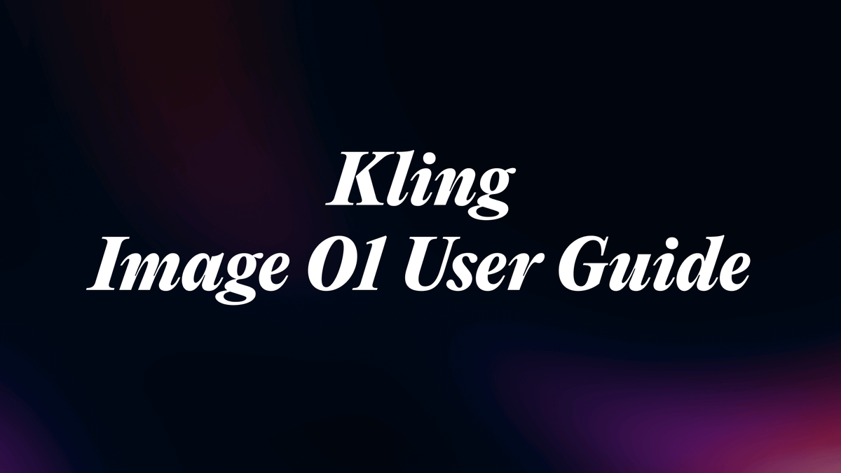 KLING O1 User Guide (Image O1)